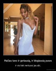 Mačiau tavo ir geriausią, ir blogiausią puses - ir vis tiek renkuosi jas abi.