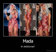 Mada - Ar debilizmas?