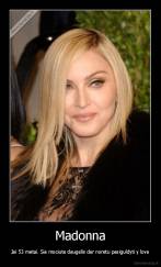 Madonna - Jai 53 metai. Sia mociute daugelis dar noretu pasiguldyti y lova