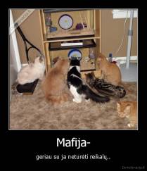 Mafija- - geriau su ja neturėti reikalų..