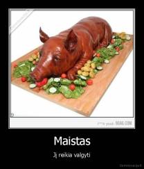 Maistas - Jį reikia valgyti