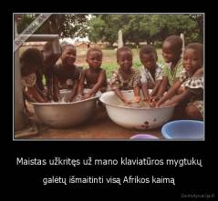 Maistas užkritęs už mano klaviatūros mygtukų - galėtų išmaitinti visą Afrikos kaimą