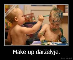 Make up darželyje. - 