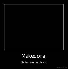 Makedonai - Jie turi naujus dievus