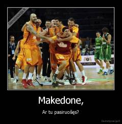 Makedone, - Ar tu pasiruošęs?