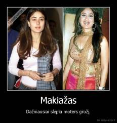 Makiažas - Dažniausiai slepia moters grožį.