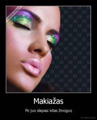 Makiažas - Po juo slepasi kitas žmogus
