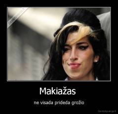 Makiažas  - ne visada prideda grožio