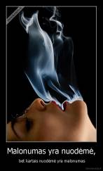 Malonumas yra nuodėmė, -  bet kartais nuodėmė yra malonumas