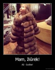 Mam, žiūrėk! - Aš - žudikė!