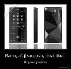 Mama, aš jį saugosiu, tikrai tikrai! - Iki pirmo įbrėžimo