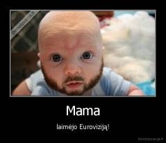 Mama - laimėjo Euroviziją!