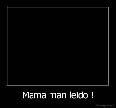 Mama man leido ! - 