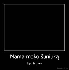 Mama moko šuniuką - Lipti laiptais