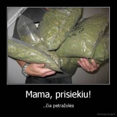 Mama, prisiekiu! - ..čia petražolės