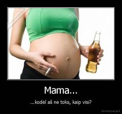 Mama... - ...kodėl aš ne toks, kaip visi?