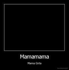 Mamamama - Mama Girta