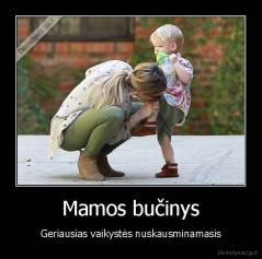 Mamos bučinys - Geriausias vaikystės nuskausminamasis