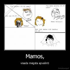 Mamos, - visada mėgsta apvalinti
