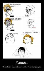 Mamos.. - Nors ir kartais nesuprantam jų ir pykstam, bet vistiek jas mylim