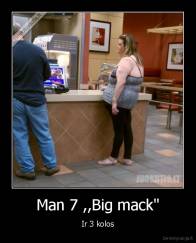 Man 7 ,,Big mack" - Ir 3 kolos