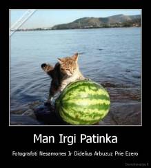 Man Irgi Patinka - Fotografoti Nesamones Ir Didelius Arbuzuz Prie Ezero