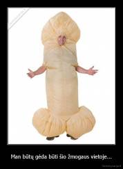 Man būtų gėda būti šio žmogaus vietoje... - 