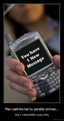 Man patinka kai tu parašai pirmas... - taip ir nesusirašėm pusę metų