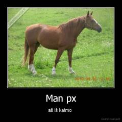 Man px - aš iš kaimo 