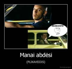 Manai abdėsi - (PLIKAVEIDIS)