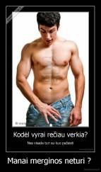 Manai merginos neturi ?  - 