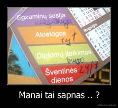 Manai tai sapnas .. ? - 