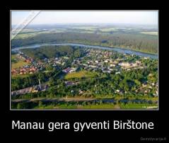 Manau gera gyventi Birštone  - 