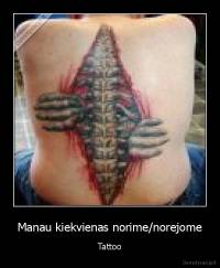 Manau kiekvienas norime/norejome - Tattoo