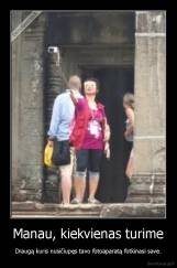 Manau, kiekvienas turime - Draugą kuris nusičiupęs tavo fotoaparatą fotkinasi save.