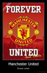 Manchester United - Forever united.