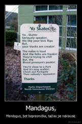 Mandagus, - Mandagus, bet beprasmiška, tačiau jie neklausė.