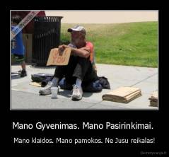Mano Gyvenimas. Mano Pasirinkimai.  - Mano klaidos. Mano pamokos. Ne Jusu reikalas!