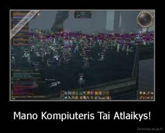 Mano Kompiuteris Tai Atlaikys! - 