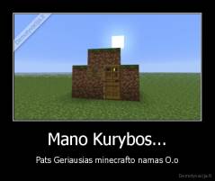 Mano Kurybos... - Pats Geriausias minecrafto namas O.o