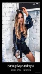 Mano galvoje atidaryta  - per daug kortelių. - Evelina Young