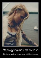 Mano gyvenimas-mano košė - O jei tu manąją žinai geriau nei savo, tai išvirk skaniau