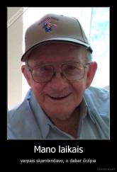 Mano laikais - varpais skambindavo, o dabar čiulpia