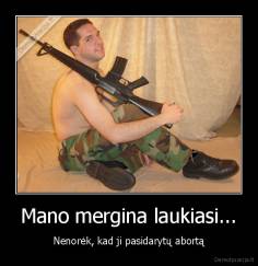 Mano mergina laukiasi... - Nenorėk, kad ji pasidarytų abortą