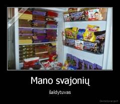 Mano svajonių - šaldytuvas