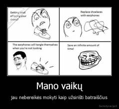 Mano vaikų - jau nebereikės mokyti kaip užsirišti batraiščius