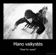 Mano vaikystės - "Need for speed"