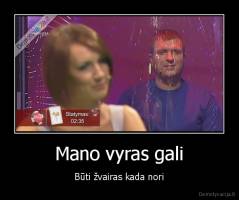 Mano vyras gali - Būti žvairas kada nori