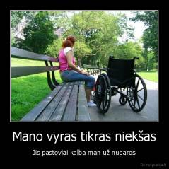 Mano vyras tikras niekšas - Jis pastoviai kalba man už nugaros