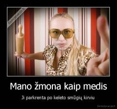 Mano žmona kaip medis - Ji parkrenta po keleto smūgių kirviu